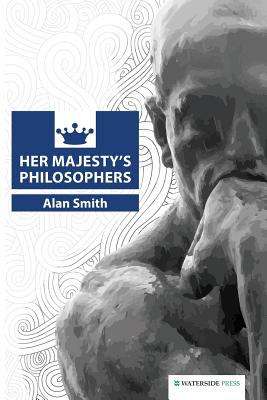 Her Majesty's Philosophers - Smith, Alan, Prof.