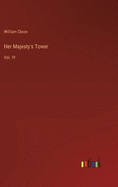 Her Majesty's Tower: Vol. IV