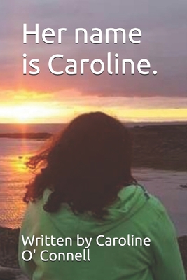 Her name is Caroline. - Barron, Caroline, and Connell, Written Caroline O'