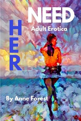 Her Need: Adult Erotica - Forest, Anne