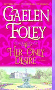 Her Only Desire - Foley, Gaelen