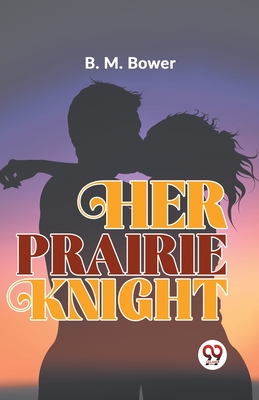 Her Prairie Knight - Bower, B M