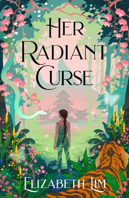 Her Radiant Curse: an enchanting fantasy, set in the same world as Six Crimson Cranes - Lim, Elizabeth