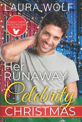 Her Runaway Celebrity Christmas: A Sweet Small Town Holiday Romance - Wolf, Laura