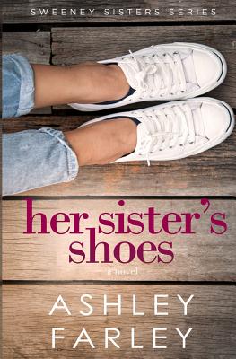 Her Sister's Shoes - Farley, Ashley H