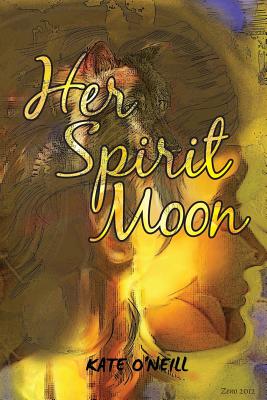 Her Spirit Moon - O'Neill, Kate