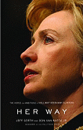 Her Way: The Hopes and Ambitions of Hillary Rodham Clinton - Gerth, Jeff, and Van Natta, Don, Jr.