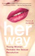 Her Way: Young Women Remake the Sexual Revolution