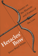Heracles' Bow: Essays on the Rhetoric and Poetics of the Law