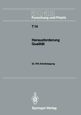 Herausforderung Qualitat: 22. IPA-Arbeitstagung 14. Und 15. November 1989 in Stuttgart - Warnecke, Hans J (Editor)