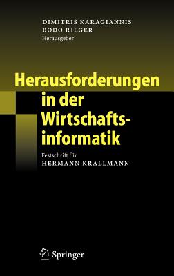 Herausforderungen in Der Wirtschaftsinformatik: Festschrift Fur Hermann Krallmann - Karagiannis, Dimitris (Editor), and Rieger, Bodo (Editor)