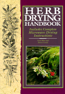 Herb Drying Handbook: Includes Complete Microwave Drying Instructions