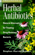 Herbal Antibiotics: Natural Alternatives for Treating Drug-Resistant Bacteria - Buhner, Stephen Harrod