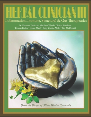 Herbal Clinician III: Inflammation, Immune, Gut, & Structural Therapeutics - Proefrock, Kenneth (Contributions by), and McDonald, Jim (Contributions by), and Wood, Matthew (Contributions by)