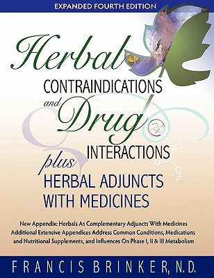 Herbal Contraindications and Drug Interactions: Plus Herbal Adjuncts with Medicines, 4th Edition - Brinker, Francis