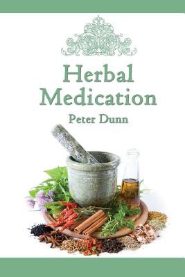 Herbal Medication - Dunn, Peter