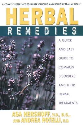 Herbal Remedies: A Quick and Easy Guide to Common Disorders and Their Herbal Remedies - Hershoff, Asa