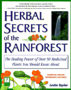Herbal Secrets of the Rainforest: The Healing Power of Over 50 Medicinal Plants You Should Know about - Taylor, Leslie (Introduction by)