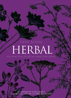 Herbal: The Essential Guide to Herbs for Living - Bown, Deni