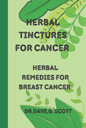 Herbal tinctures for cancer: Herbal remedies for breast cancer