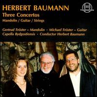 Herbert Baumann: Three Concertos - Gertrud Trster (mandolin); Michael Trster (guitar); Capella Bydgostiensis; Herbert Baumann (conductor)