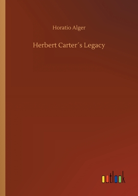 Herbert Carters Legacy - Alger, Horatio