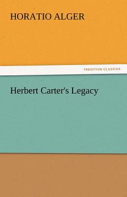 Herbert Carter's Legacy - Alger, Horatio, Jr.