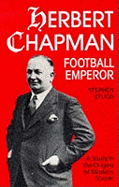 Herbert Chapman, Football Emperor: A Study in the Origins of Modern Soccer