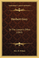 Herbert Grey: Or The Lawyer's Office (1865)