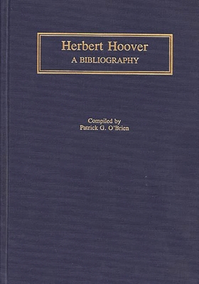 Herbert Hoover: A Bibliography - Obrien, Patrick