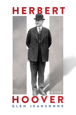 Herbert Hoover: A Life - Jeansonne, Glen
