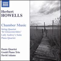 Herbert Howells: Chamber Music - Dante Quartet; David Adams (viola); Gould Piano Trio