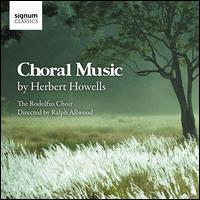 Herbert Howells: Choral Music - Alex Jones (bass); Dorothea Harris (soprano); Fergus McIntosh (bass); Imogen Ogilvie (soprano); Marcus Roberts (tenor);...