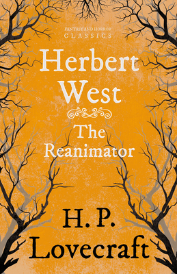 Herbert West-Reanimator (Fantasy and Horror Classics);With a Dedication by George Henry Weiss - Lovecraft, H P, and Weiss, George Henry