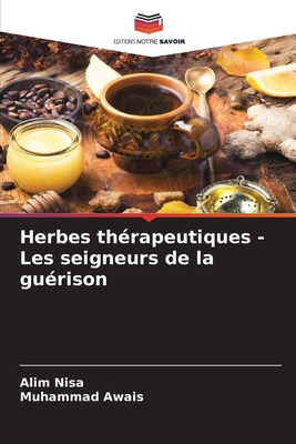 Herbes thrapeutiques - Les seigneurs de la gurison - Nisa, Alim, and Awais, Muhammad