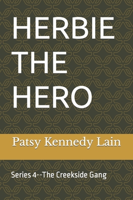 Herbie the Hero: Series 4--The Creekside Gang - Lain, Patsy Kennedy