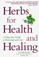 Herbs for Health and Healing: A Drug-Free Guide to Prevention and Care - Keville, Kathi, and Korn, Peter