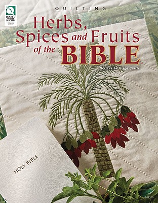 Herbs, Spices & Fruits of the Bible - Curtis, Helga