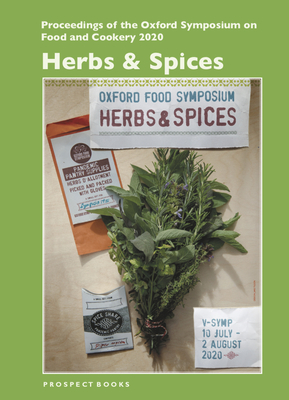 Herbs & Spices: Proceedings of the Oxford Symposium on Food and Cookery 2020 - McWilliams, Mark (Editor)