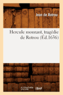 Hercule Mourant, Trag?die de Rotrou (?d.1636)