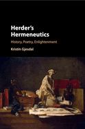 Herder's Hermeneutics: History, Poetry, Enlightenment