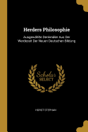 Herders Philosophie: Ausgew?hlte Denkm?ler Aus Der Werdezeit Der Neuen Deutschen Bildung