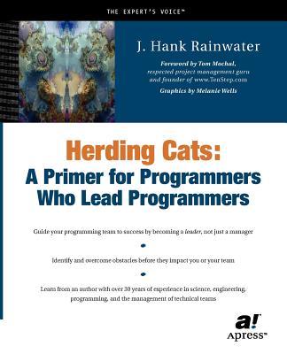 Herding Cats: A Primer for Programmers Who Lead Programmers - Rainwater, Hank