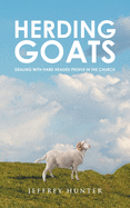 Herding Goats: Dealing With Hard Headed People In The Church