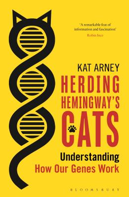 Herding Hemingway's Cats: Understanding how our genes work - Arney, Kat