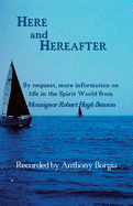 Here and Hereafter: By request, more information on life in the Spirit World from Monsignor Robert Hugh Benson