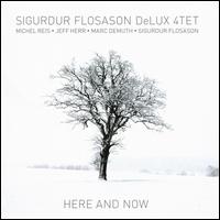 Here and Now - Sigurur Flosason DeLux 4tet