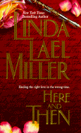 Here and Then - Miller, Linda Lael