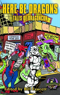 Here Be Dragons: Tales of Dragoncon - Asprin, Robert, and Wurts, Janny, and Resnick, Mike