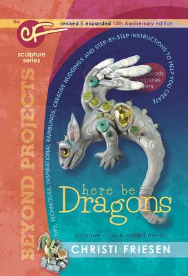 Here Be Dragons: The Cf Sculpture Series Book - Friesen, Christi